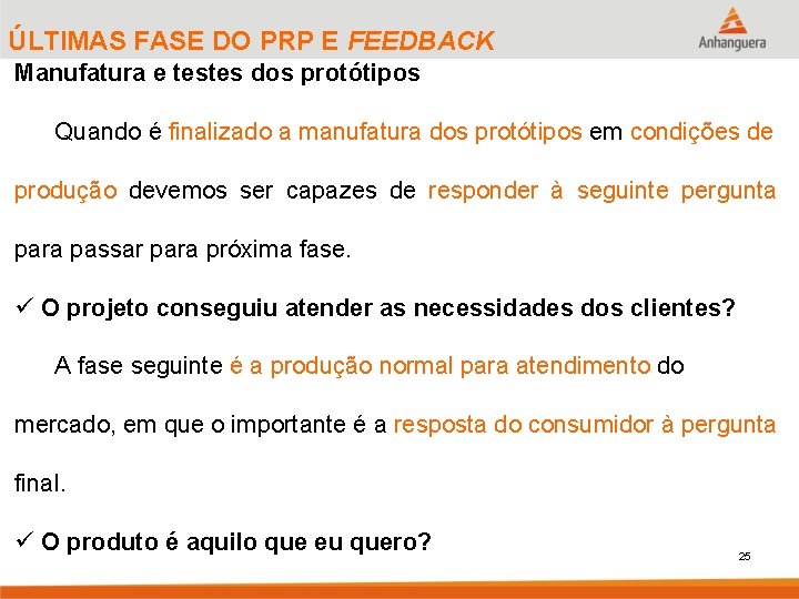 ÚLTIMAS FASE DO PRP E FEEDBACK Manufatura e testes dos protótipos Quando é finalizado