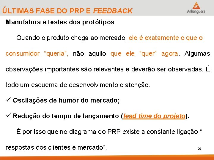 ÚLTIMAS FASE DO PRP E FEEDBACK Manufatura e testes dos protótipos Quando o produto