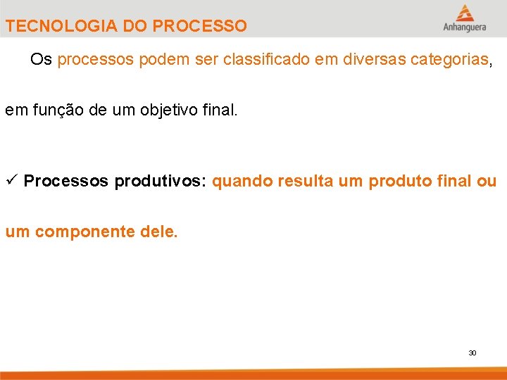 TECNOLOGIA DO PROCESSO Os processos podem ser classificado em diversas categorias, em função de