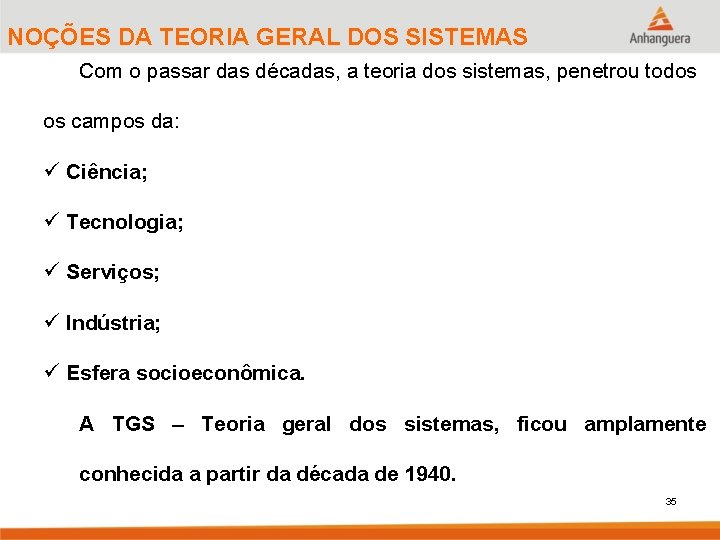 NOÇÕES DA TEORIA GERAL DOS SISTEMAS Com o passar das décadas, a teoria dos