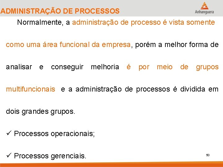 ADMINISTRAÇÃO DE PROCESSOS Normalmente, a administração de processo é vista somente como uma área