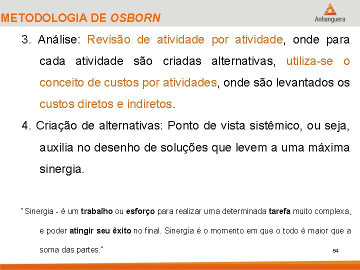 METODOLOGIA DE OSBORN 3. Análise: Revisão de atividade por atividade, onde para cada atividade