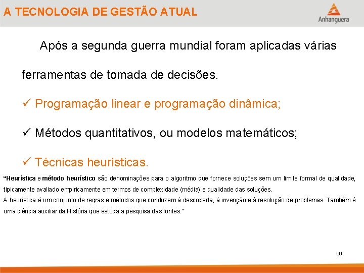 A TECNOLOGIA DE GESTÃO ATUAL Após a segunda guerra mundial foram aplicadas várias ferramentas
