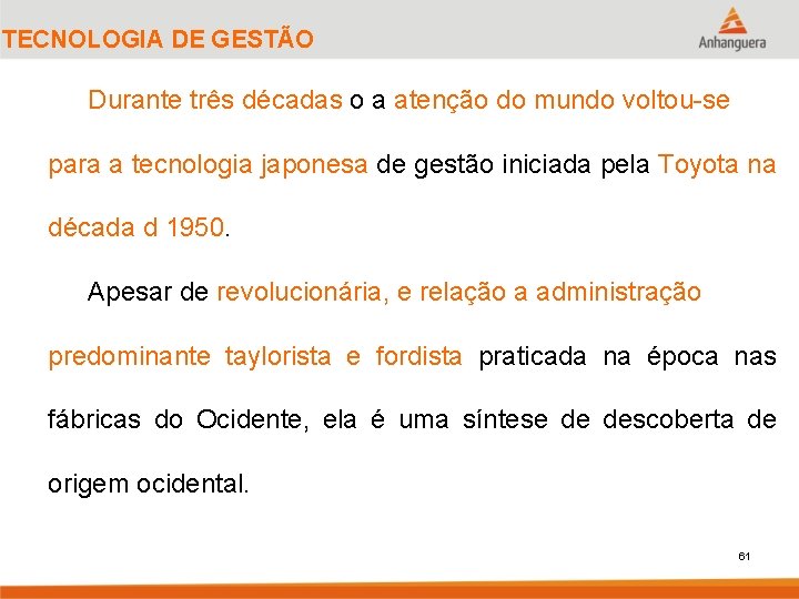 TECNOLOGIA DE GESTÃO Durante três décadas o a atenção do mundo voltou-se para a