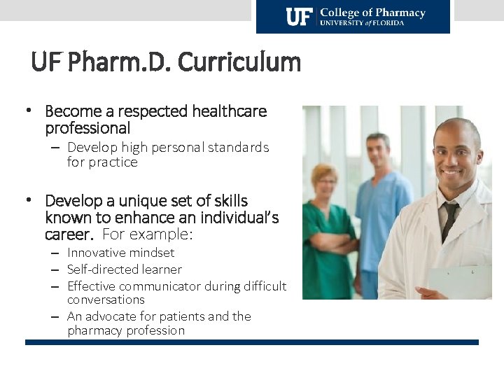 UF Pharm. D. Curriculum • Become a respected healthcare professional – Develop high personal