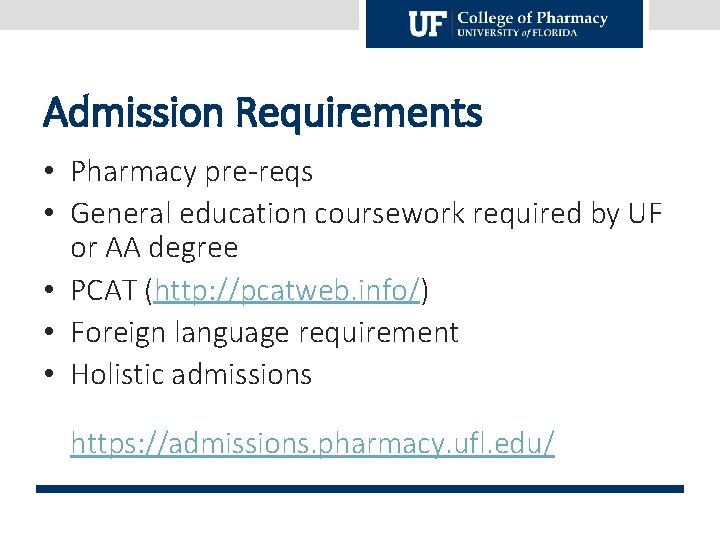 Admission Requirements • Pharmacy pre-reqs • General education coursework required by UF or AA