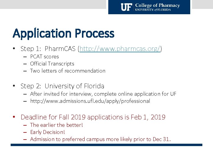 Application Process • Step 1: Pharm. CAS (http: //www. pharmcas. org/) – PCAT scores