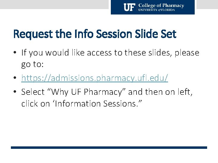 Request the Info Session Slide Set • If you would like access to these