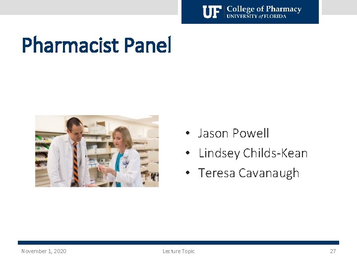 Pharmacist Panel • Jason Powell • Lindsey Childs-Kean • Teresa Cavanaugh November 1, 2020