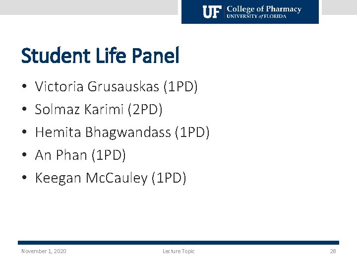 Student Life Panel • • • Victoria Grusauskas (1 PD) Solmaz Karimi (2 PD)