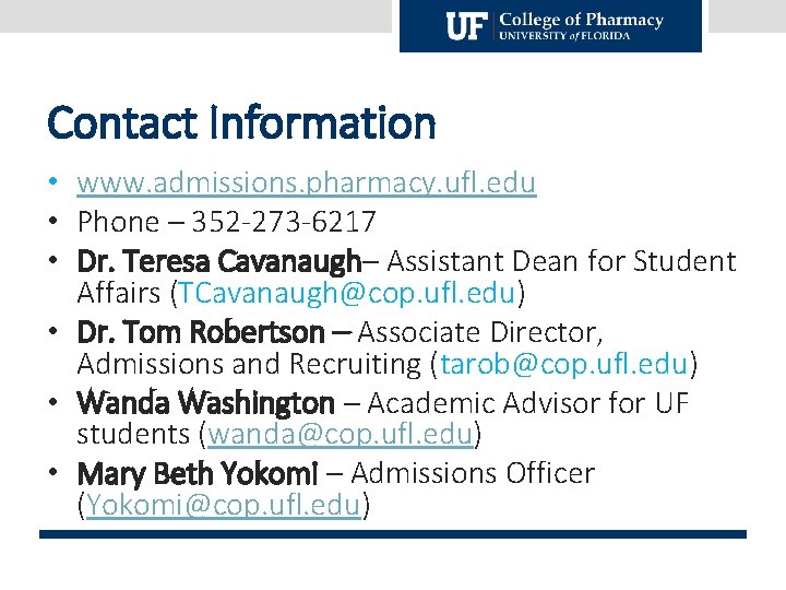 Contact Information • www. admissions. pharmacy. ufl. edu • Phone – 352 -273 -6217