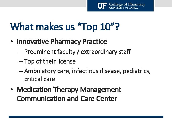 What makes us “Top 10”? • Innovative Pharmacy Practice – Preeminent faculty / extraordinary