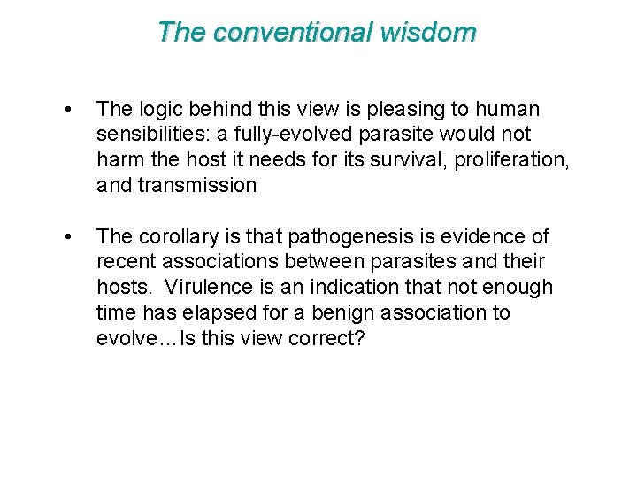 The conventional wisdom • The logic behind this view is pleasing to human sensibilities: