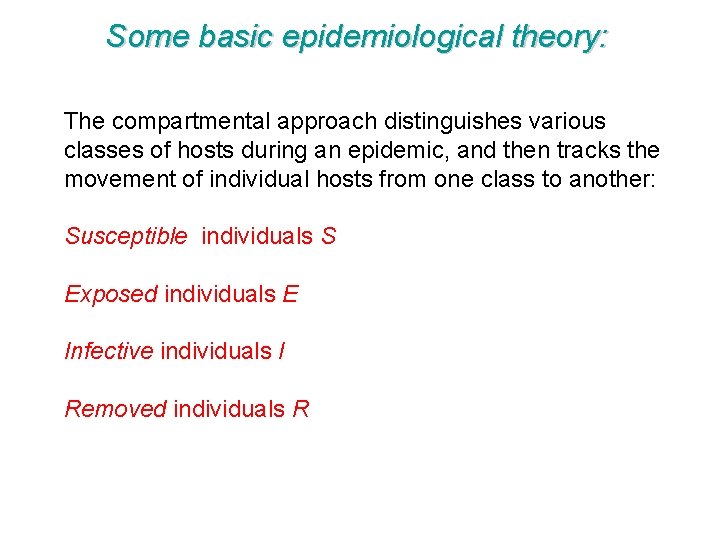Some basic epidemiological theory: The compartmental approach distinguishes various classes of hosts during an
