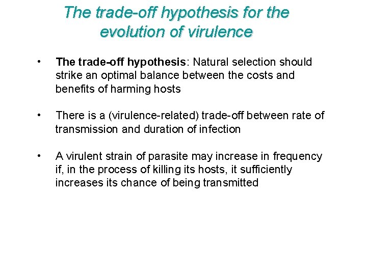 The trade-off hypothesis for the evolution of virulence • The trade-off hypothesis: Natural selection