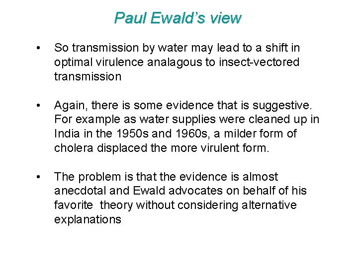 Paul Ewald’s view • So transmission by water may lead to a shift in