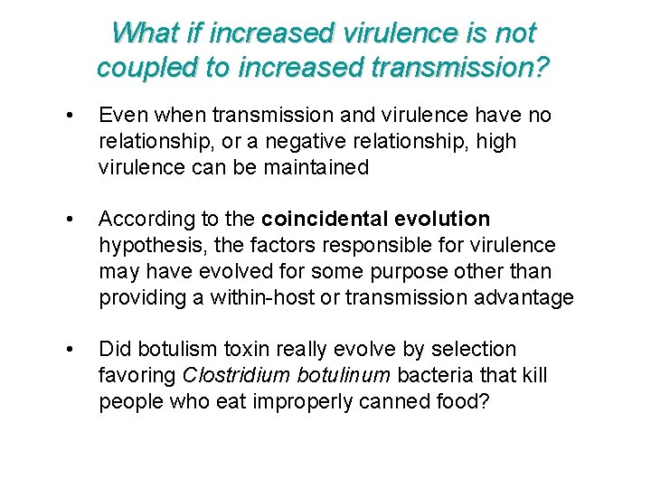 What if increased virulence is not coupled to increased transmission? • Even when transmission
