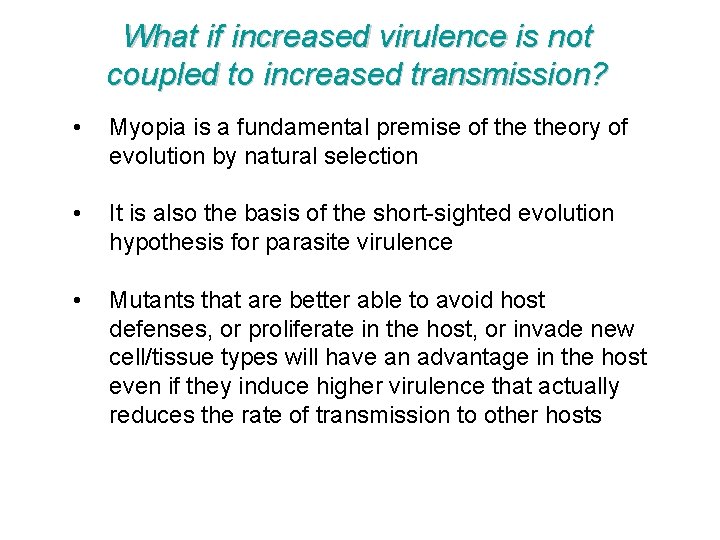 What if increased virulence is not coupled to increased transmission? • Myopia is a