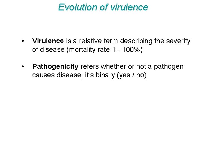 Evolution of virulence • Virulence is a relative term describing the severity of disease