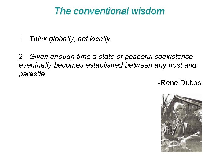 The conventional wisdom 1. Think globally, act locally. 2. Given enough time a state