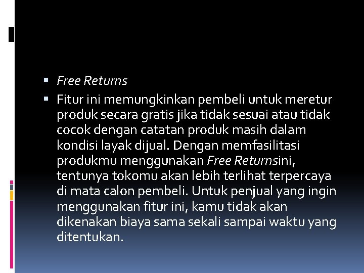 Free Returns Fitur ini memungkinkan pembeli untuk meretur produk secara gratis jika tidak Free Returns Fitur ini memungkinkan pembeli untuk meretur produk secara gratis jika tidak