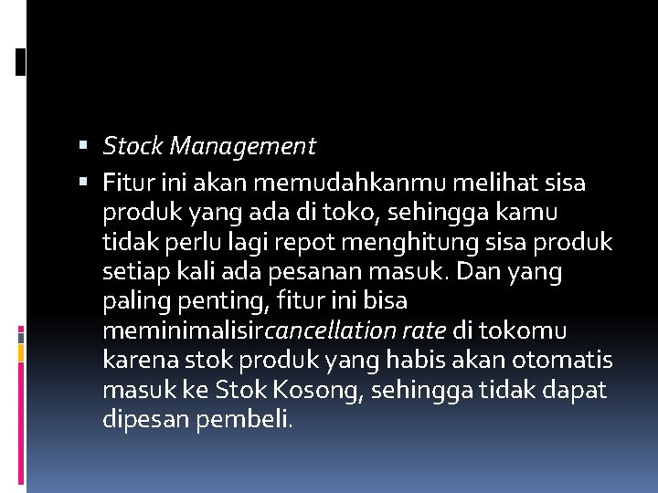  Stock Management Fitur ini akan memudahkanmu melihat sisa produk yang ada di toko,