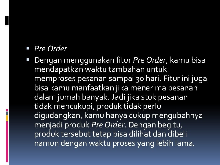  Pre Order Dengan menggunakan fitur Pre Order, kamu bisa mendapatkan waktu tambahan untuk