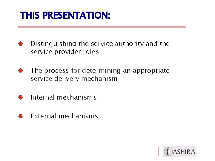 THIS PRESENTATION: Distinguishing the service authority and the service provider roles The process for