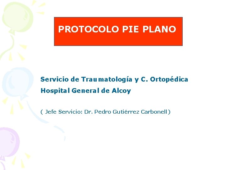 PROTOCOLO PIE PLANO Servicio de Traumatología y C. Ortopédica Hospital General de Alcoy (