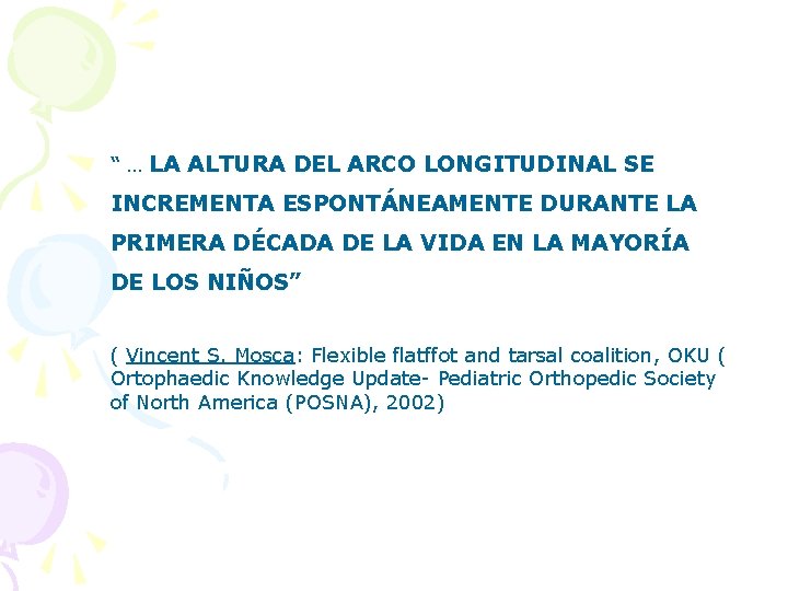 “ … LA ALTURA DEL ARCO LONGITUDINAL SE INCREMENTA ESPONTÁNEAMENTE DURANTE LA PRIMERA DÉCADA