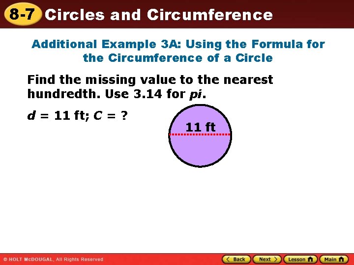 8 -7 Circles and Circumference Additional Example 3 A: Using the Formula for the 8 -7 Circles and Circumference Additional Example 3 A: Using the Formula for the