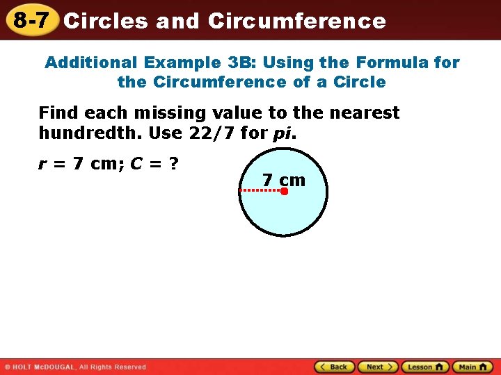 8 -7 Circles and Circumference Additional Example 3 B: Using the Formula for the 8 -7 Circles and Circumference Additional Example 3 B: Using the Formula for the