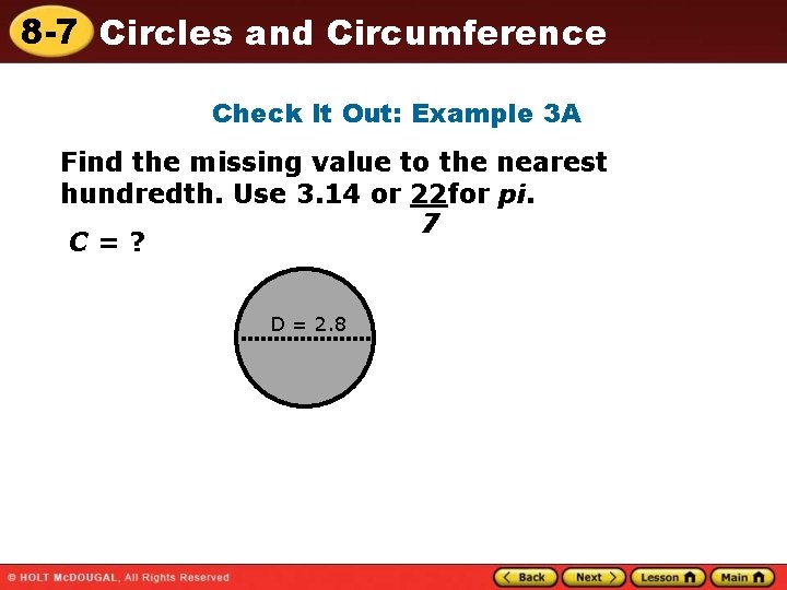 8 -7 Circles and Circumference Check It Out: Example 3 A Find the missing 8 -7 Circles and Circumference Check It Out: Example 3 A Find the missing