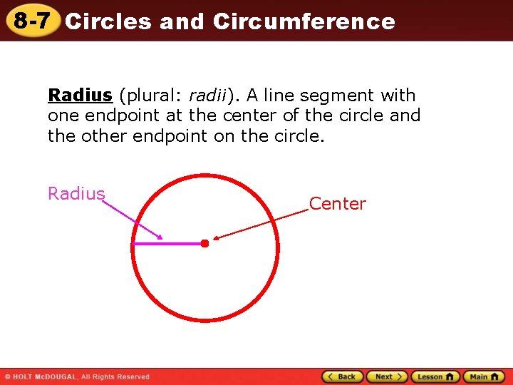 8 -7 Circles and Circumference Radius (plural: radii). A line segment with one endpoint 8 -7 Circles and Circumference Radius (plural: radii). A line segment with one endpoint