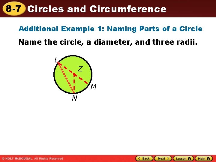8 -7 Circles and Circumference Additional Example 1: Naming Parts of a Circle Name 8 -7 Circles and Circumference Additional Example 1: Naming Parts of a Circle Name