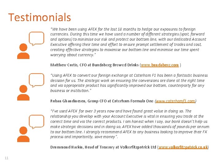 Testimonials “We have been using AFEX for the last 18 months to hedge our
