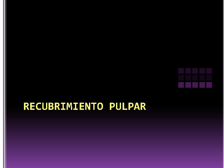 RECUBRIMIENTO PULPAR 