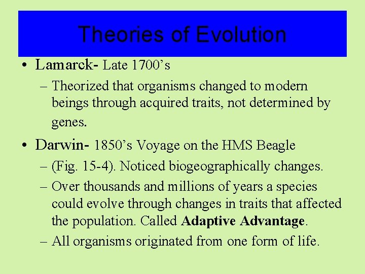 Theories of Evolution • Lamarck- Late 1700’s – Theorized that organisms changed to modern