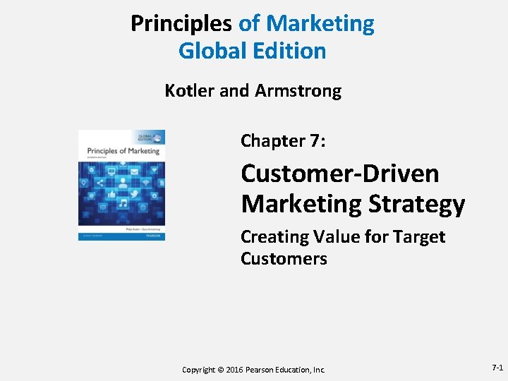 Principles of Marketing Global Edition Kotler and Armstrong Chapter 7: Customer-Driven Marketing Strategy Creating