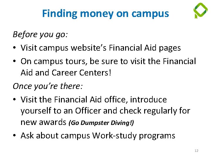 Finding money on campus Before you go: • Visit campus website’s Financial Aid pages
