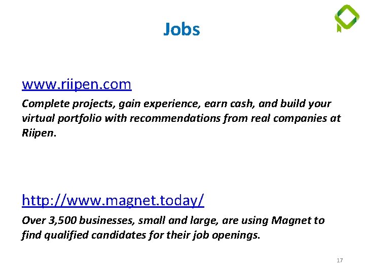 Jobs www. riipen. com Complete projects, gain experience, earn cash, and build your virtual