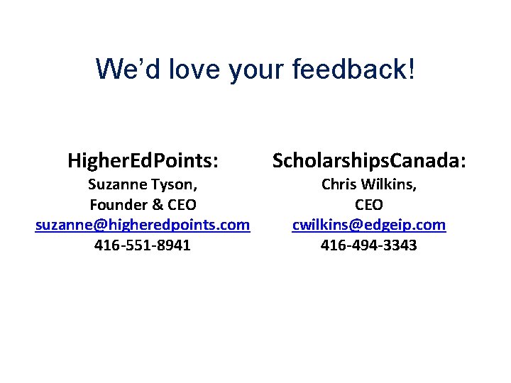 We’d love your feedback! Higher. Ed. Points: Suzanne Tyson, Founder & CEO suzanne@higheredpoints. com