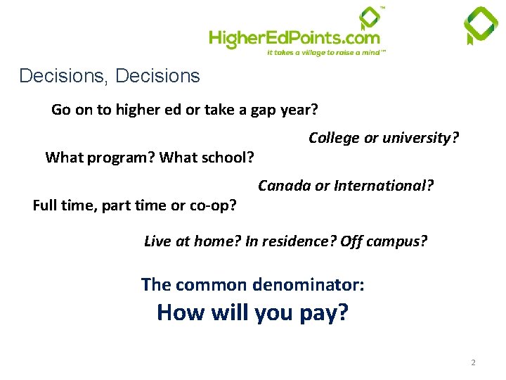 Decisions, Decisions Go on to higher ed or take a gap year? What program?