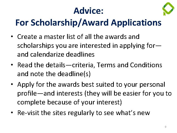 Advice: For Scholarship/Award Applications • Create a master list of all the awards and