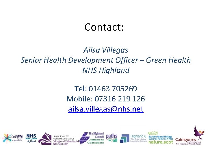 Contact: Ailsa Villegas Senior Health Development Officer – Green Health NHS Highland Tel: 01463