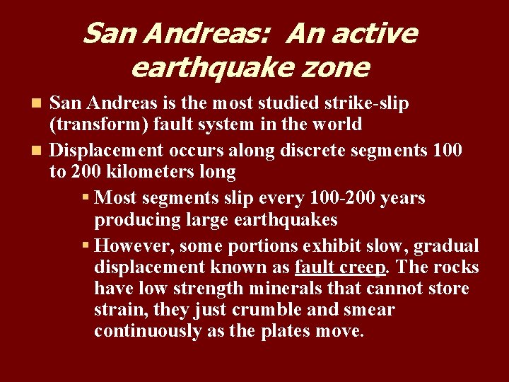 San Andreas: An active earthquake zone San Andreas is the most studied strike-slip (transform)