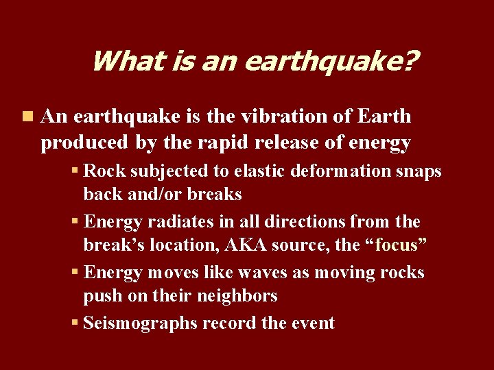What is an earthquake? n An earthquake is the vibration of Earth produced by What is an earthquake? n An earthquake is the vibration of Earth produced by