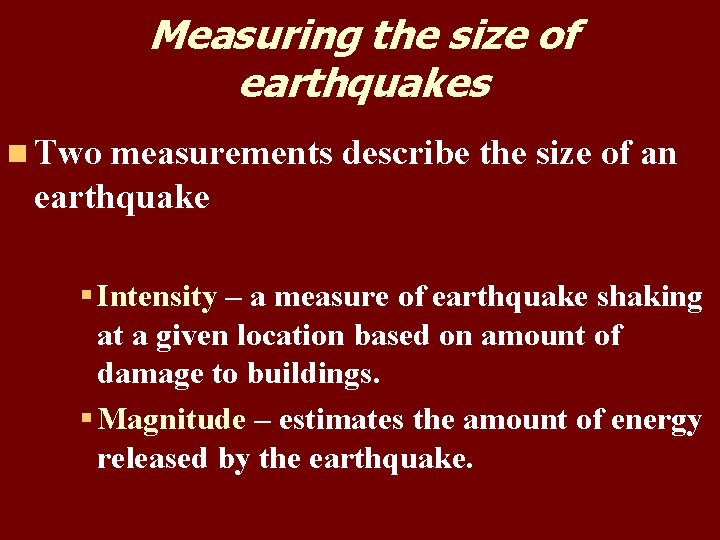 Measuring the size of earthquakes n Two measurements describe the size of an earthquake