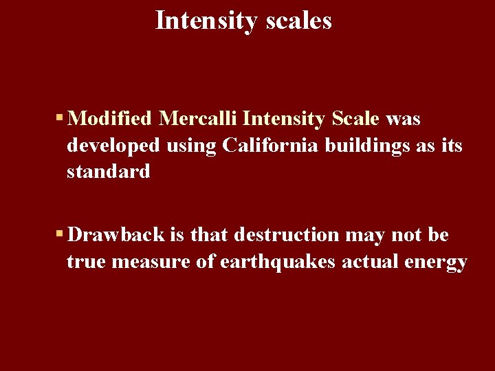 Intensity scales § Modified Mercalli Intensity Scale was developed using California buildings as its