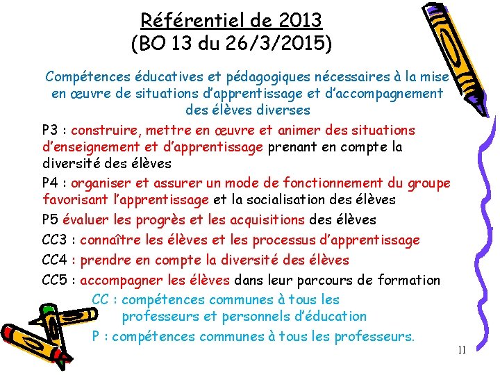 Référentiel de 2013 (BO 13 du 26/3/2015) Compétences éducatives et pédagogiques nécessaires à la